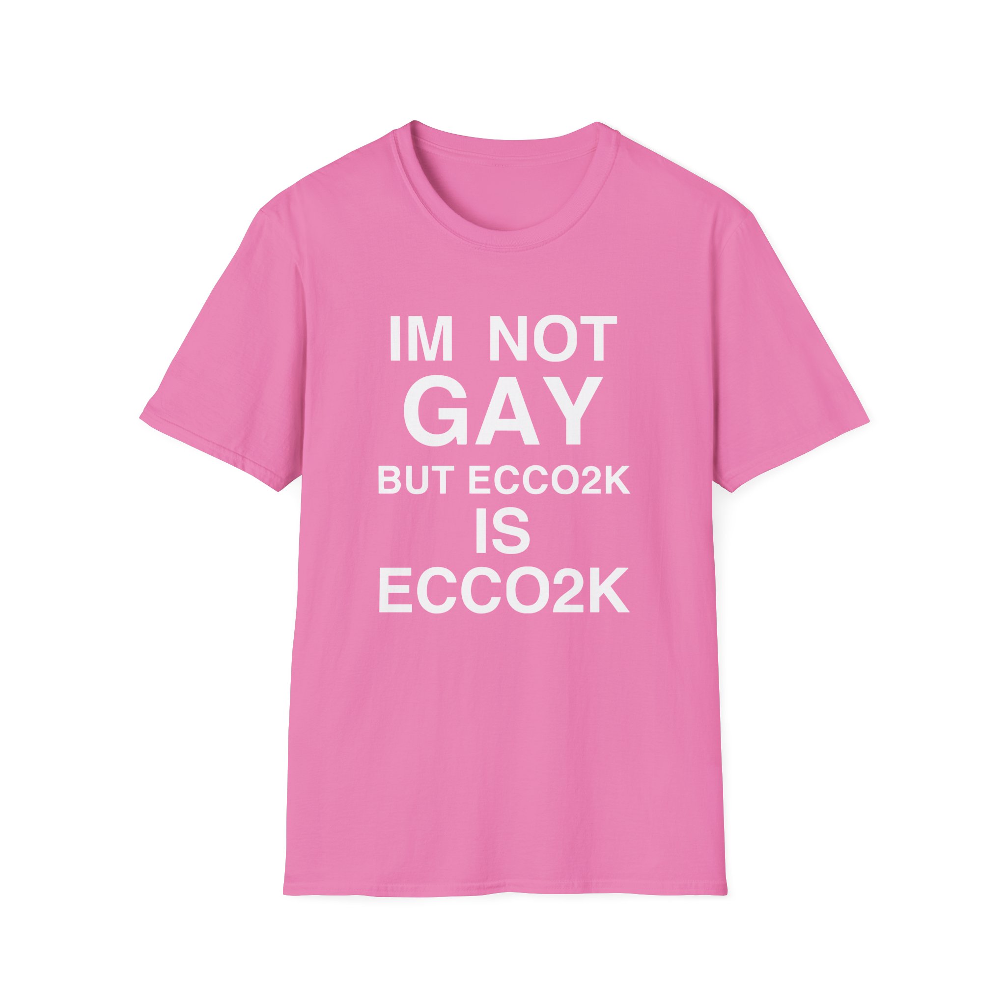 Ecco2k, I’m Not Gay but Ecco2k is Ecco2k Unisex Softstyle T-Shirt