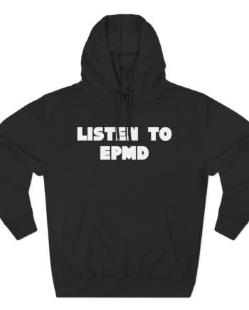 Epmd Listen to Three-Panel Fleece Hoodie
