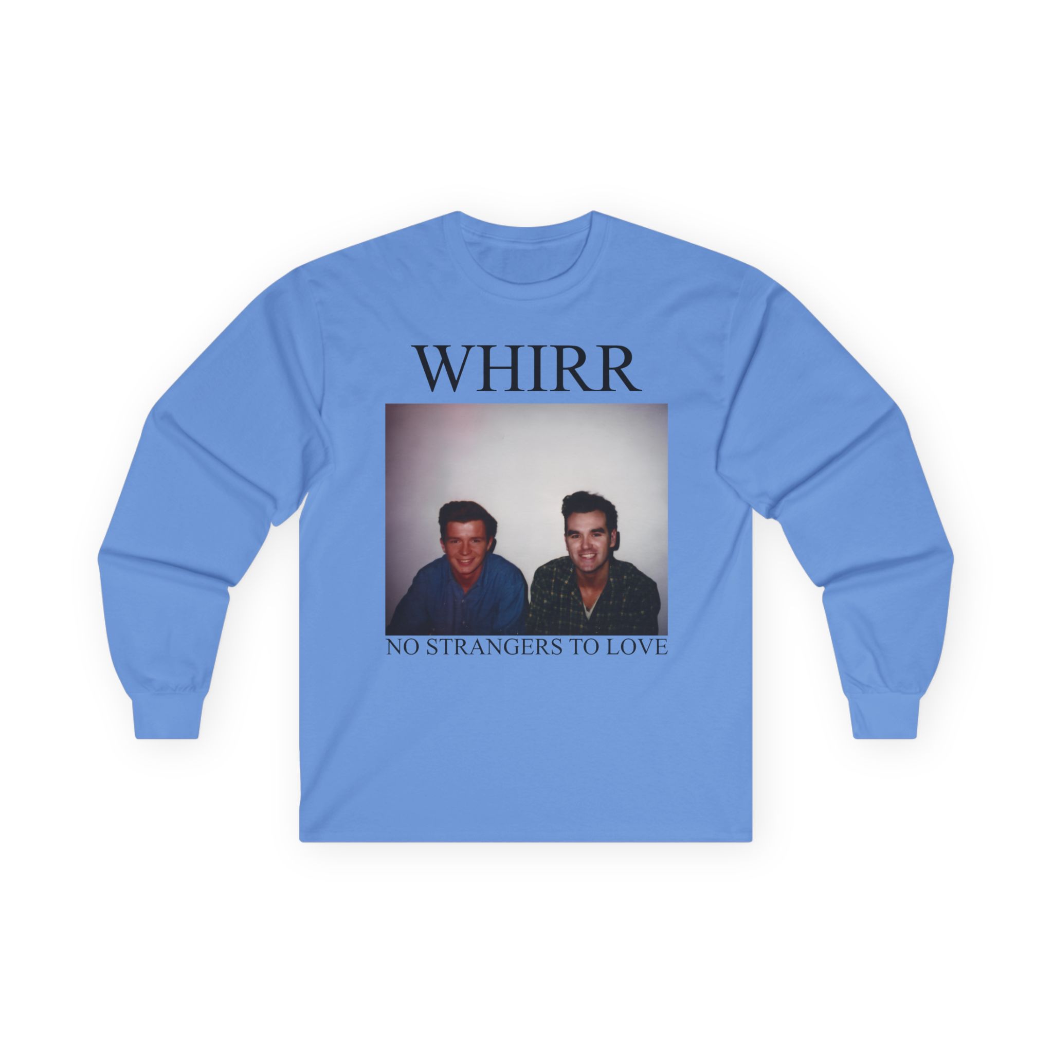 Whirr No Strangers to Love Unisex Ultra Cotton Long Sleeve Tee