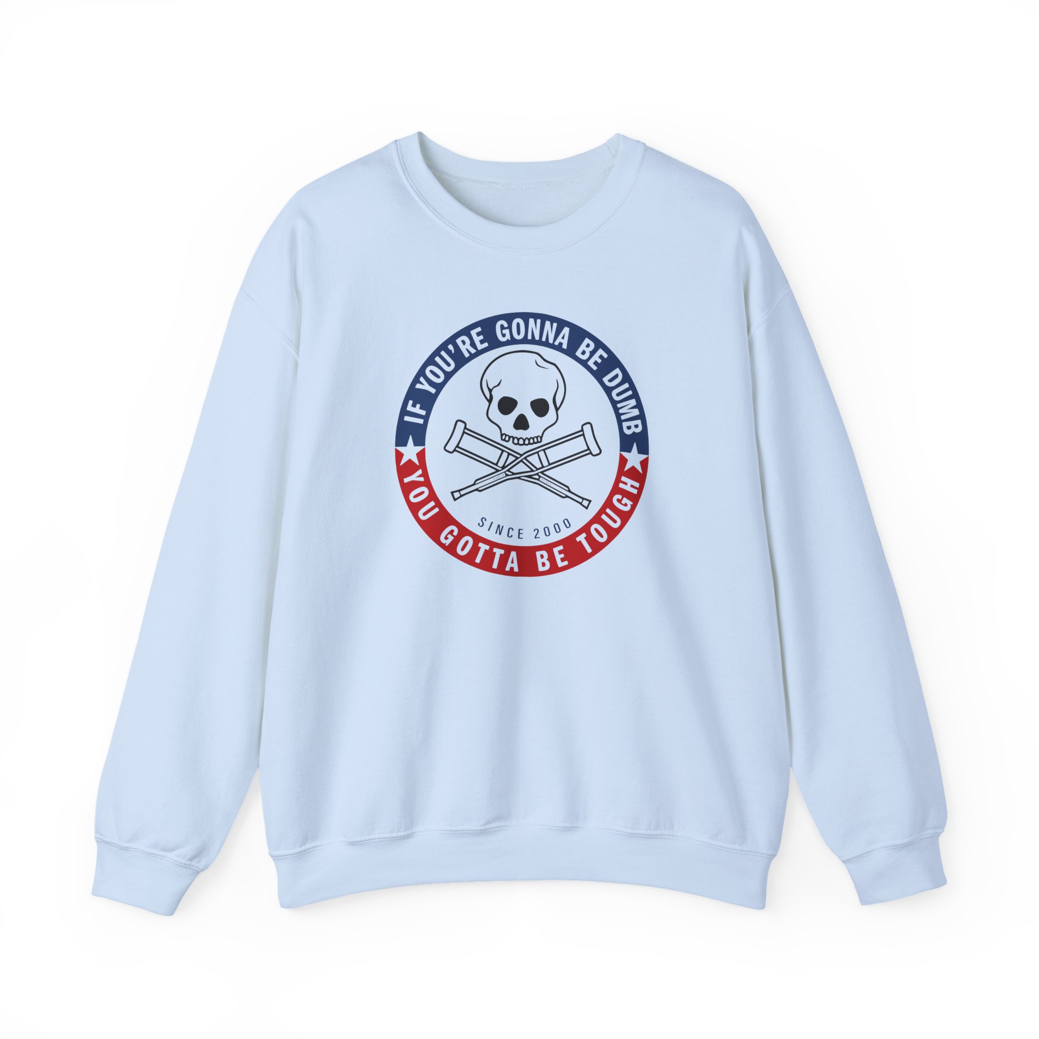 Jackass Forever if You're Gonna Be Dumb Be Tough Unisex Heavy Blendâ„¢ Crewneck Sweatshirt