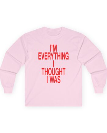 JT Im Everything Unisex Ultra Cotton Long Sleeve Tee