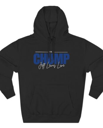 Jeff Lewis I'm a Chump Three-Panel Fleece Hoodie