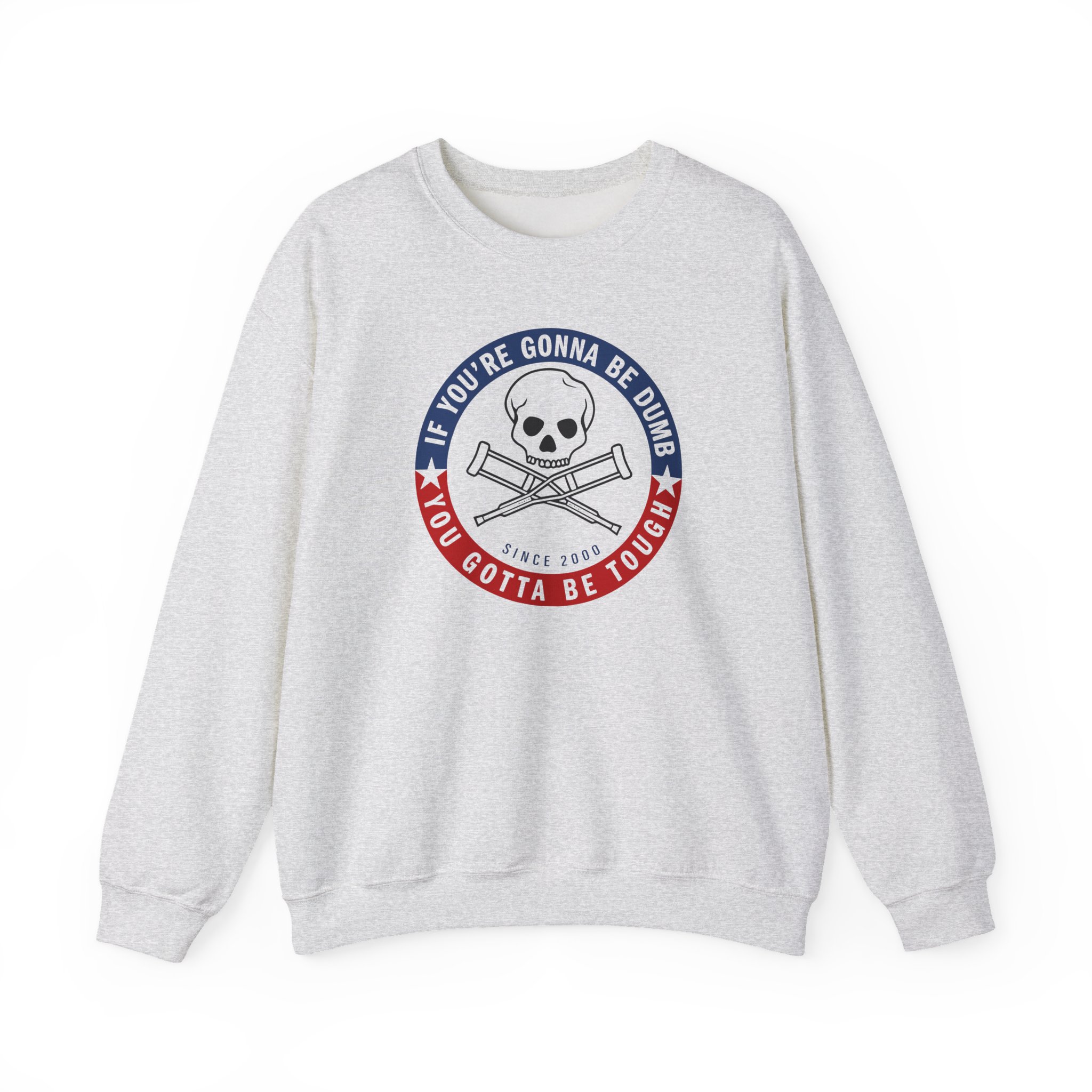 Jackass Forever if You're Gonna Be Dumb Be Tough Unisex Heavy Blendâ„¢ Crewneck Sweatshirt