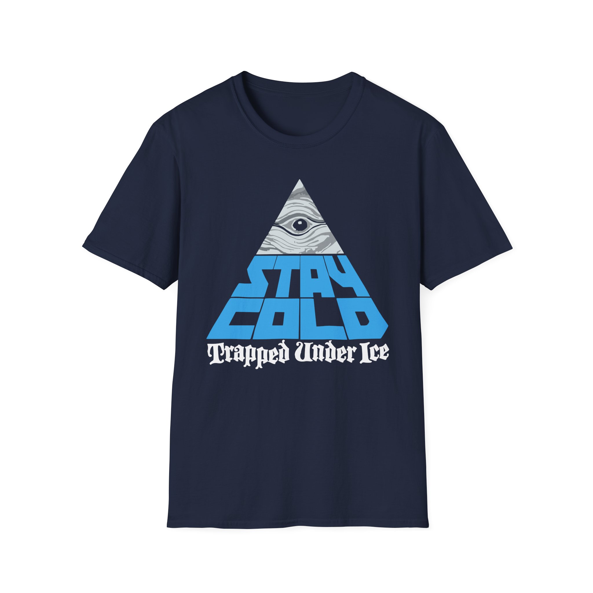 Trapped Under Ice Stay Cold Unisex Softstyle T-Shirt