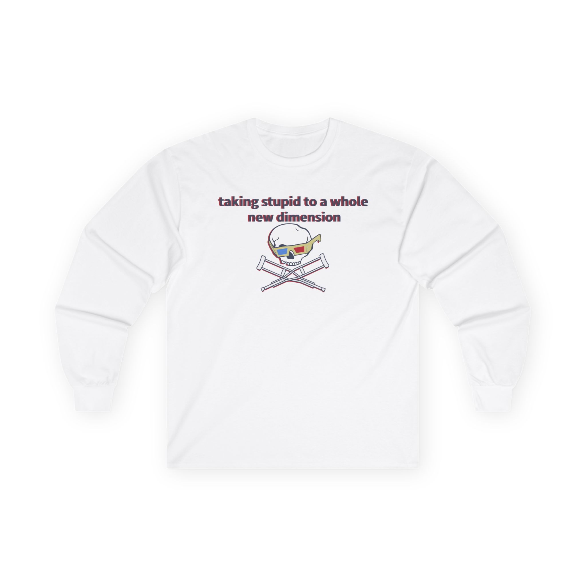 Jackass Taking Stupid to a Whole New Dimension Unisex Ultra Cotton Long Sleeve Tee