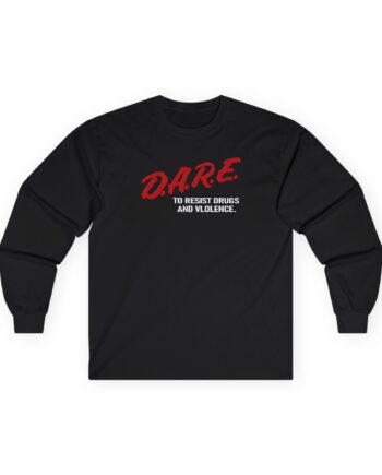 The Dare to Resist Drugs and Violence Unisex Ultra Cotton Long Sleeve Tee