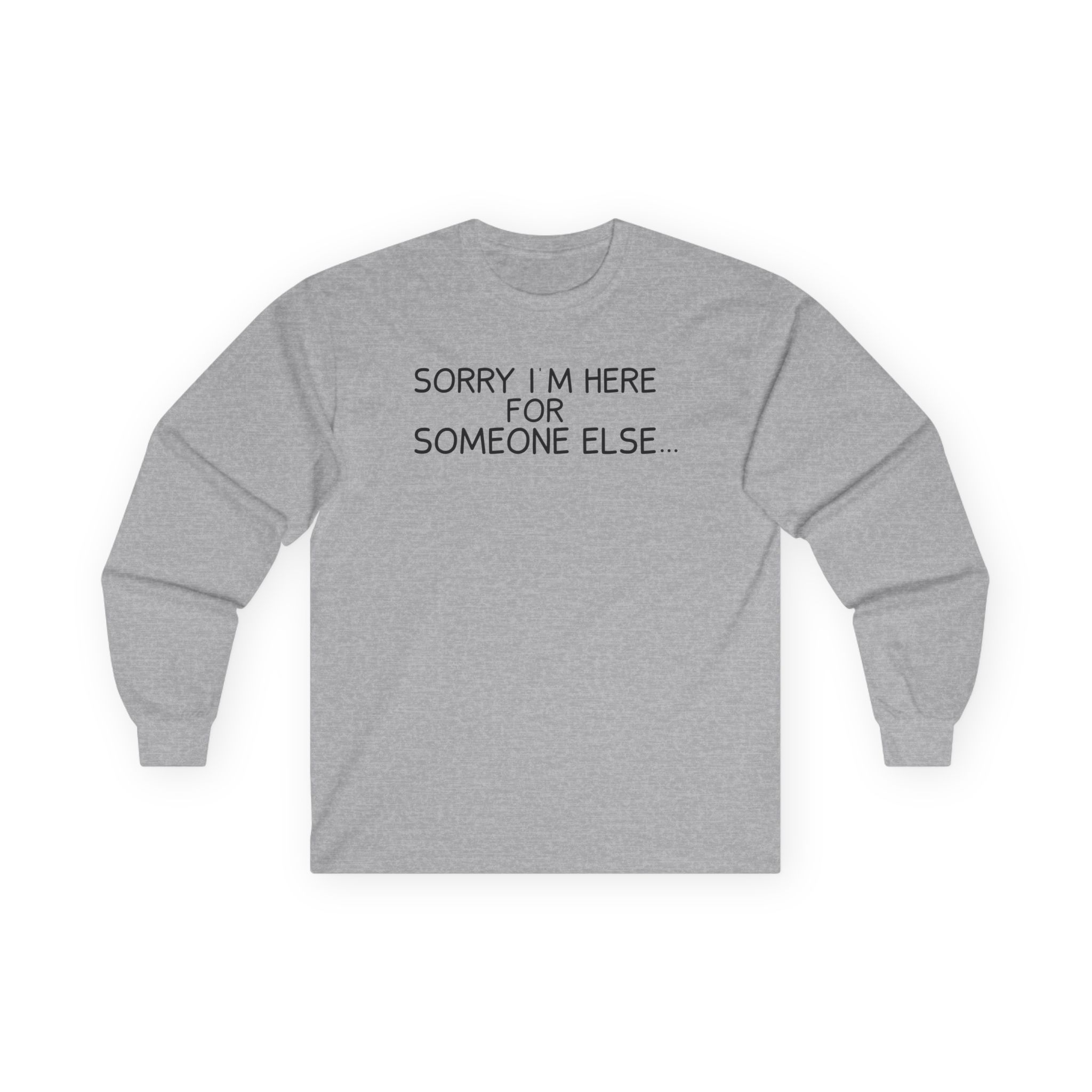 Benson Boone Sorry I'm Here for Someone Else Unisex Ultra Cotton Long Sleeve Tee