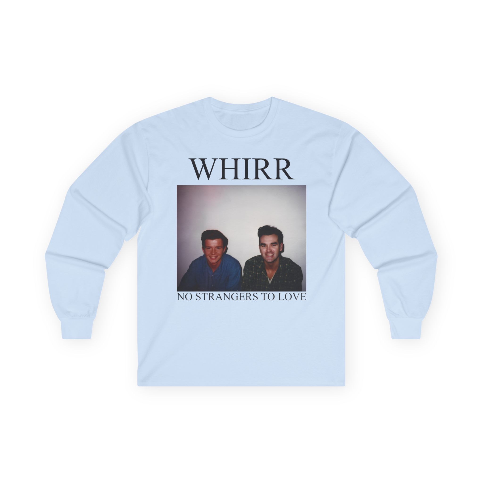 Whirr No Strangers to Love Unisex Ultra Cotton Long Sleeve Tee