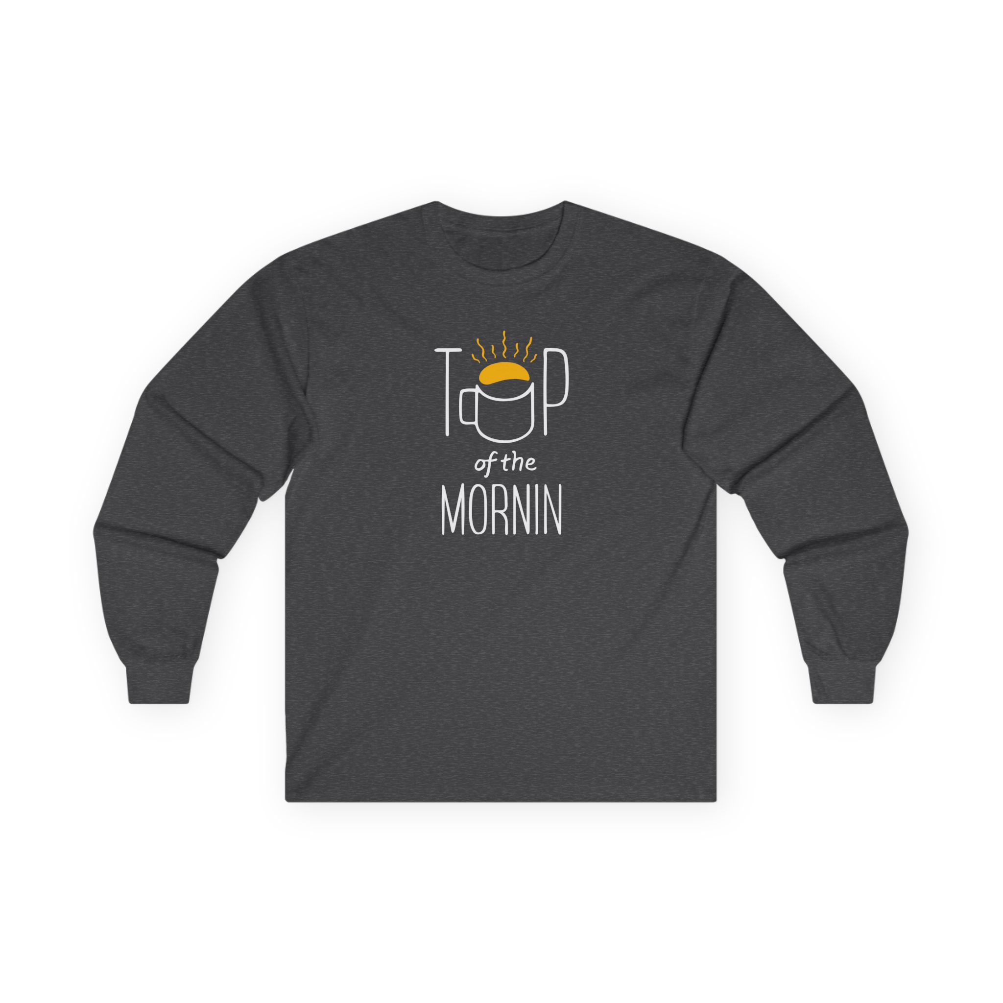 Top of the Morning Coffee Unisex Ultra Cotton Long Sleeve Tee