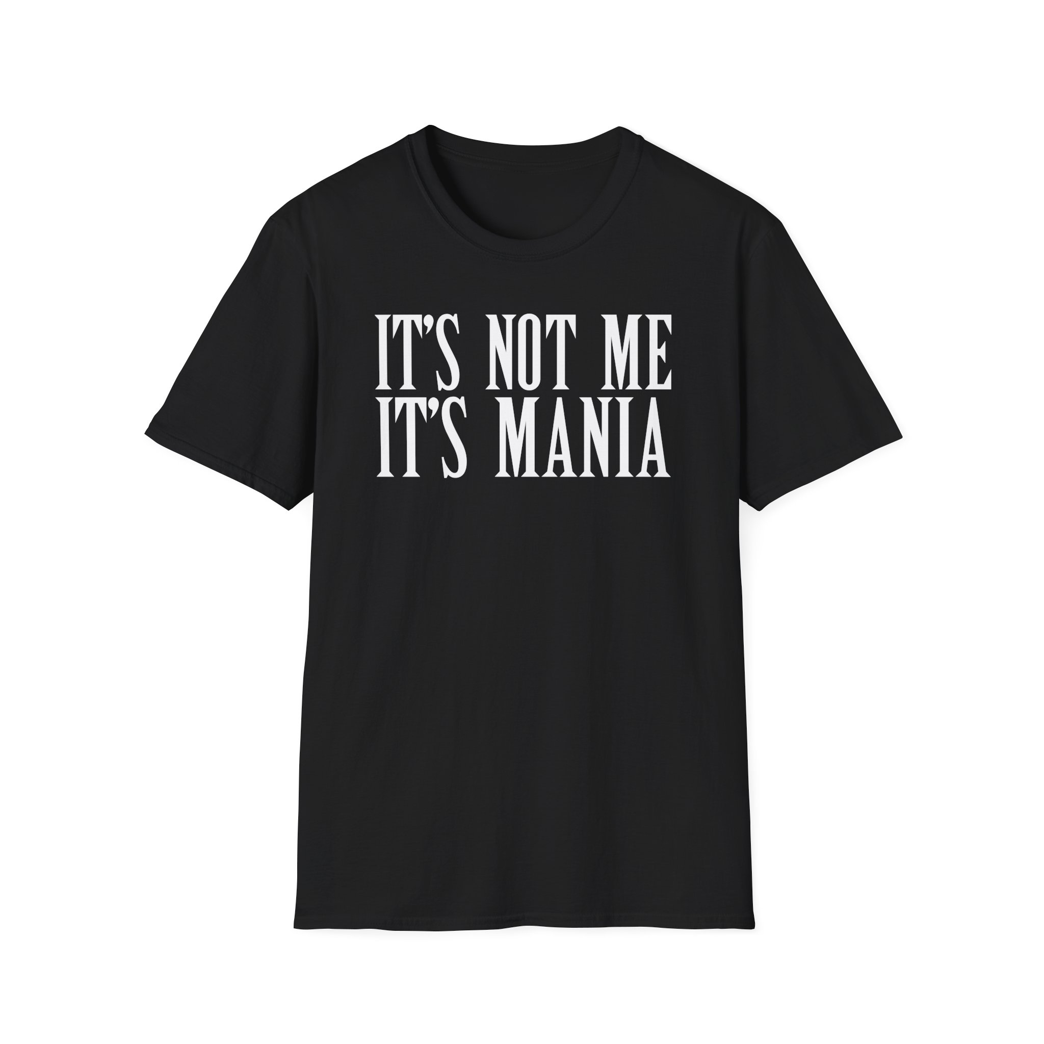 Sexmane It's Not Me It's Mania Unisex Softstyle T-Shirt