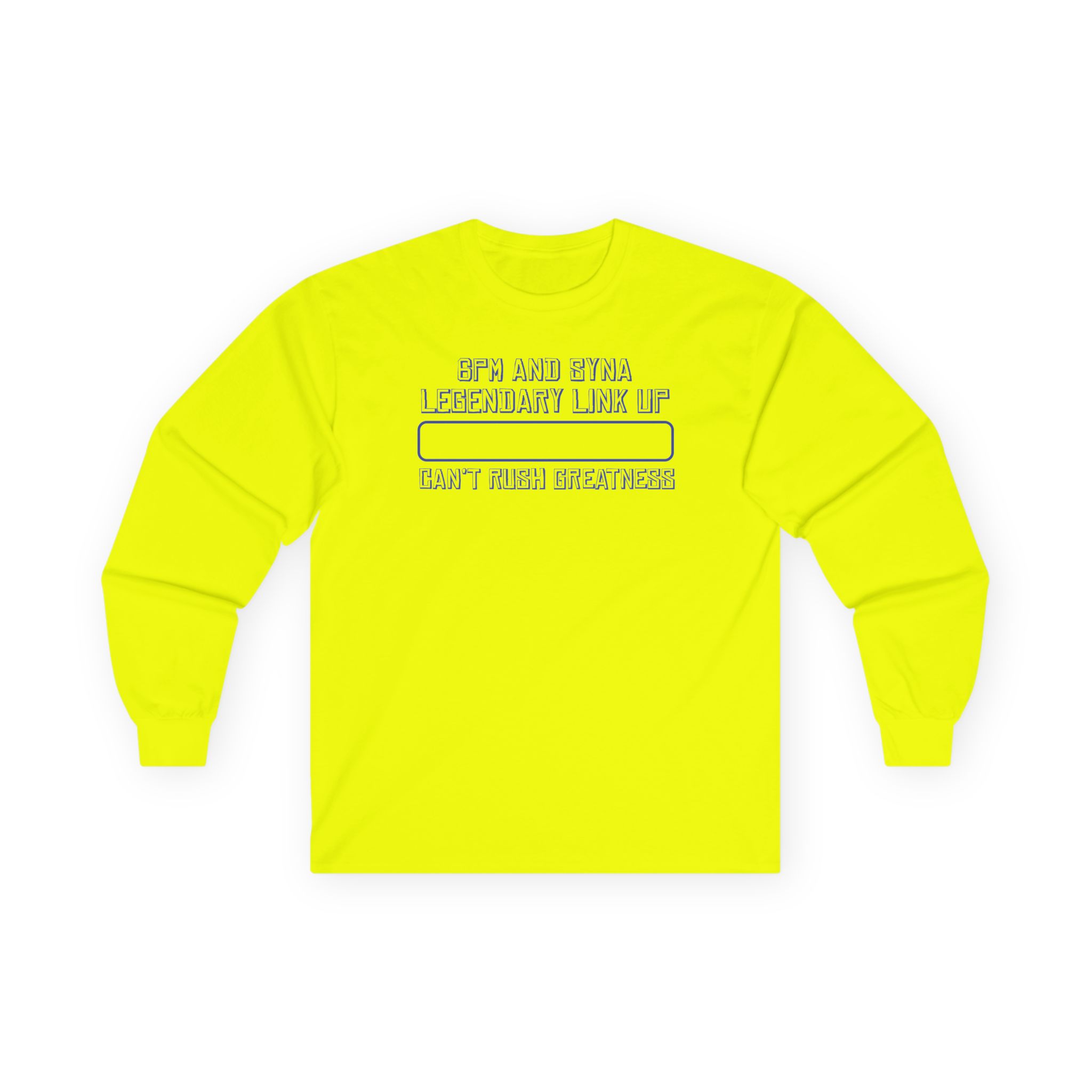 central cee 6PM AND SYNA LEGENDARY LINK UP CAN'T RUSH GREATNESS Unisex Ultra Cotton Long Sleeve Tee