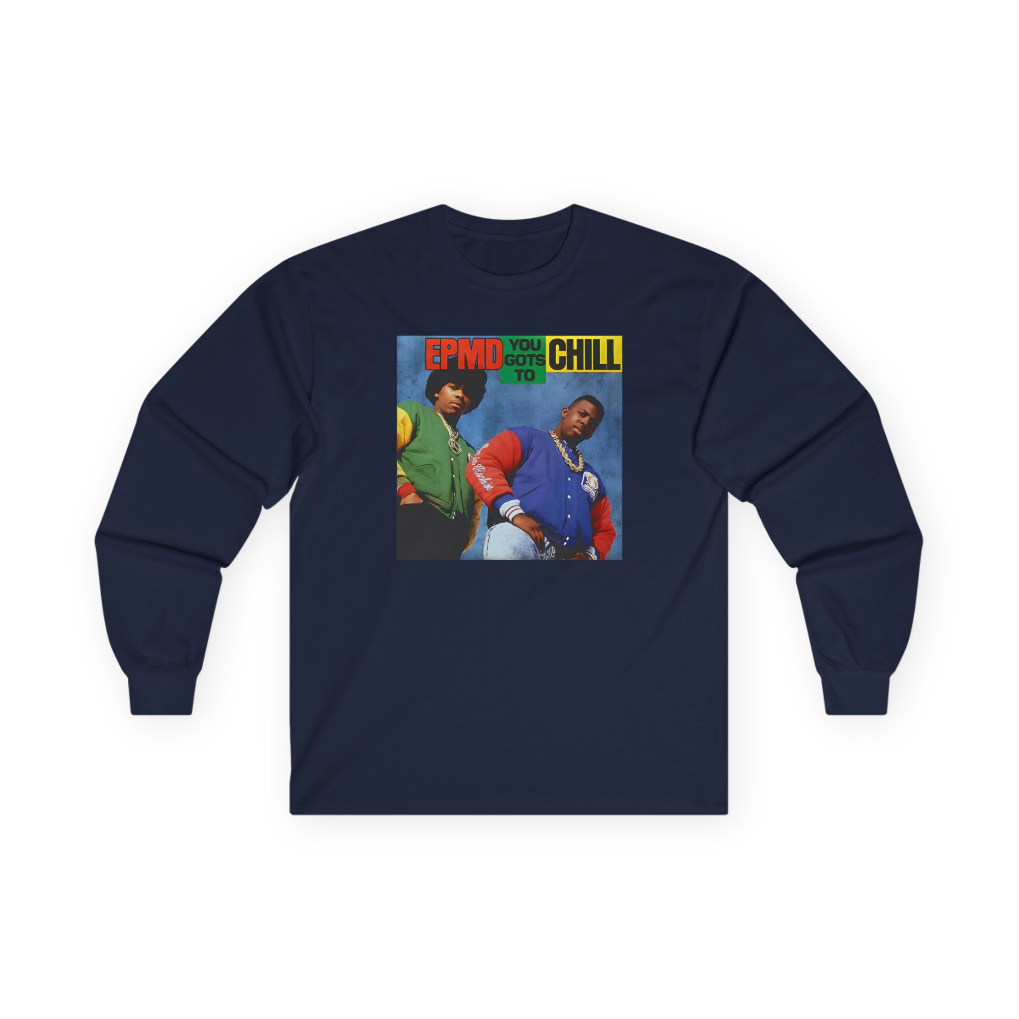 Epmd You Gots to Chill Unisex Ultra Cotton Long Sleeve Tee