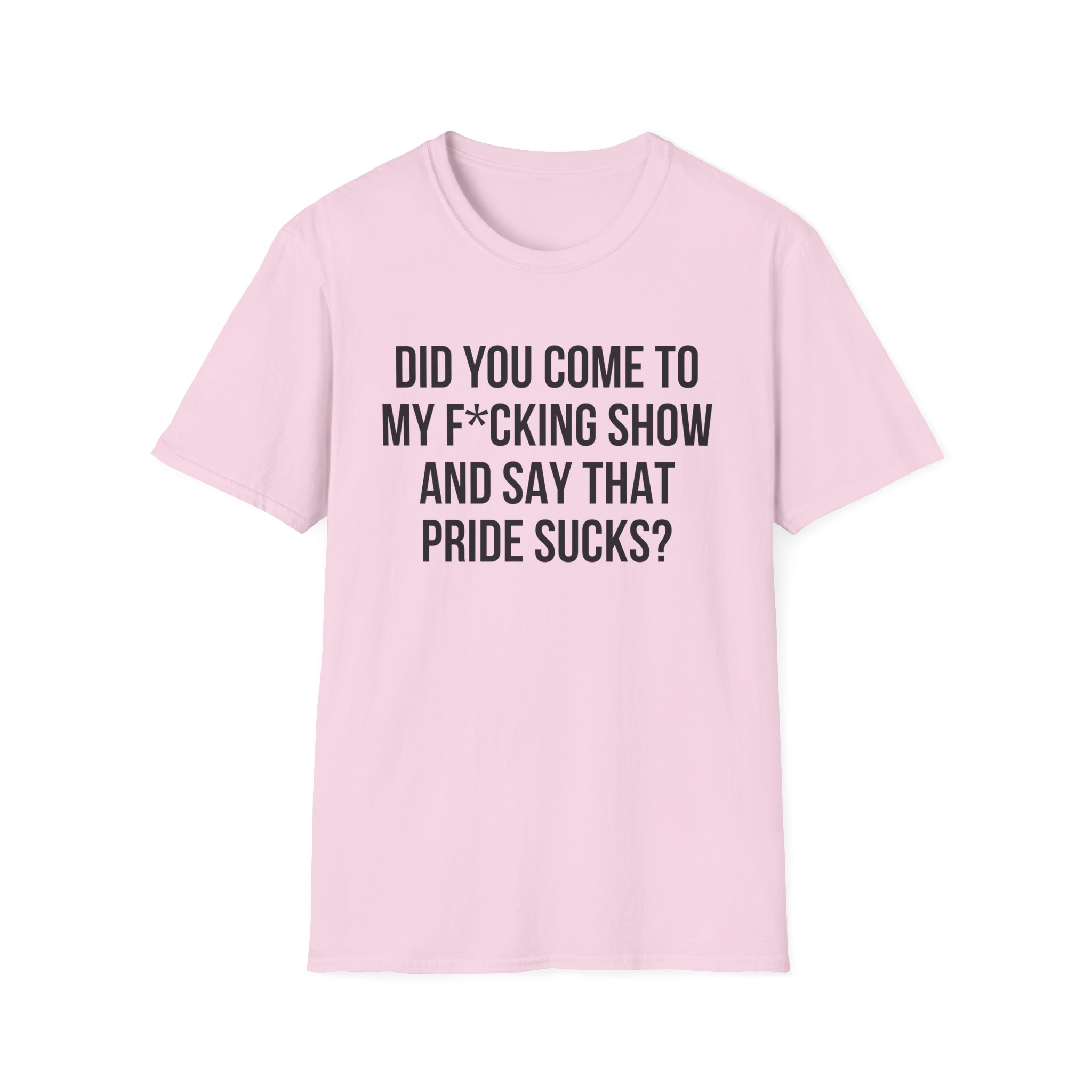 Adele Did You Come to My F*cking Show and Say That Pride Sucks Unisex Softstyle T-Shirt