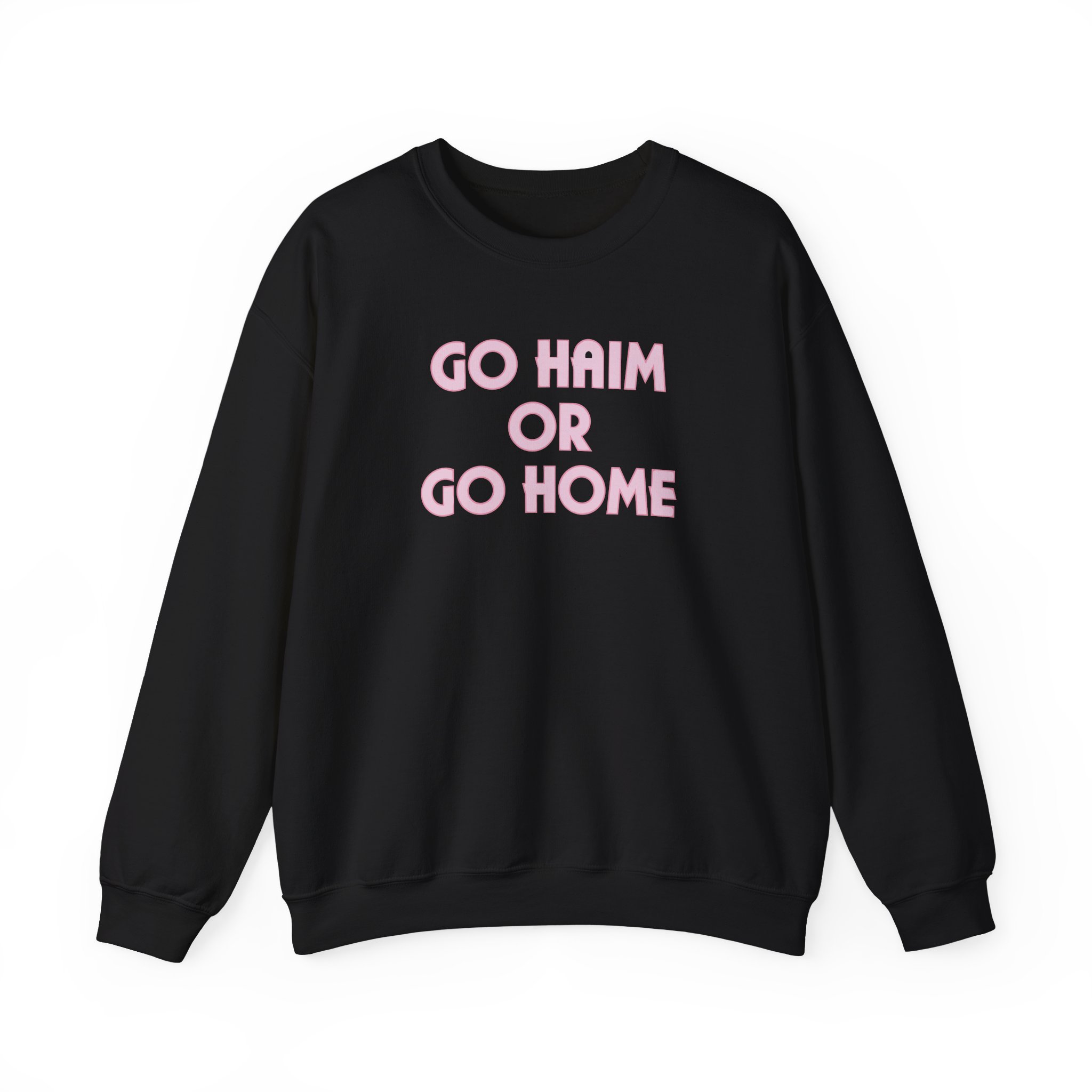 Go Haim or Go Home Unisex Heavy Blendâ„¢ Crewneck Sweatshirt