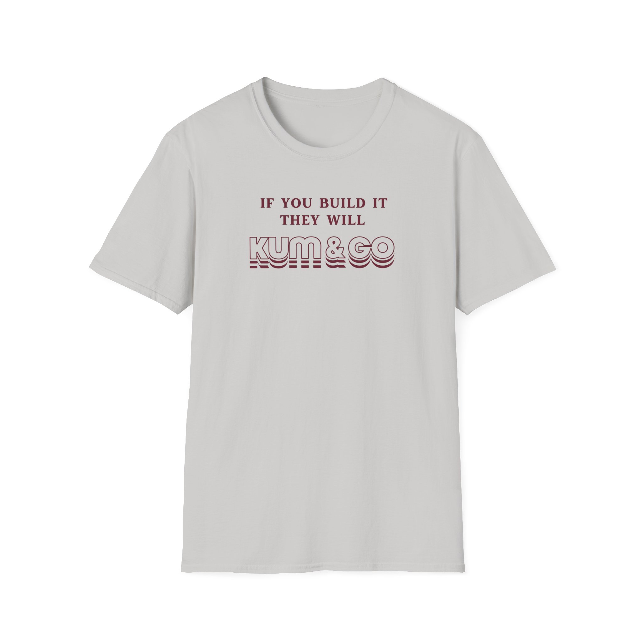 Kum and Go If You Build It They Will Unisex Softstyle T-Shirt