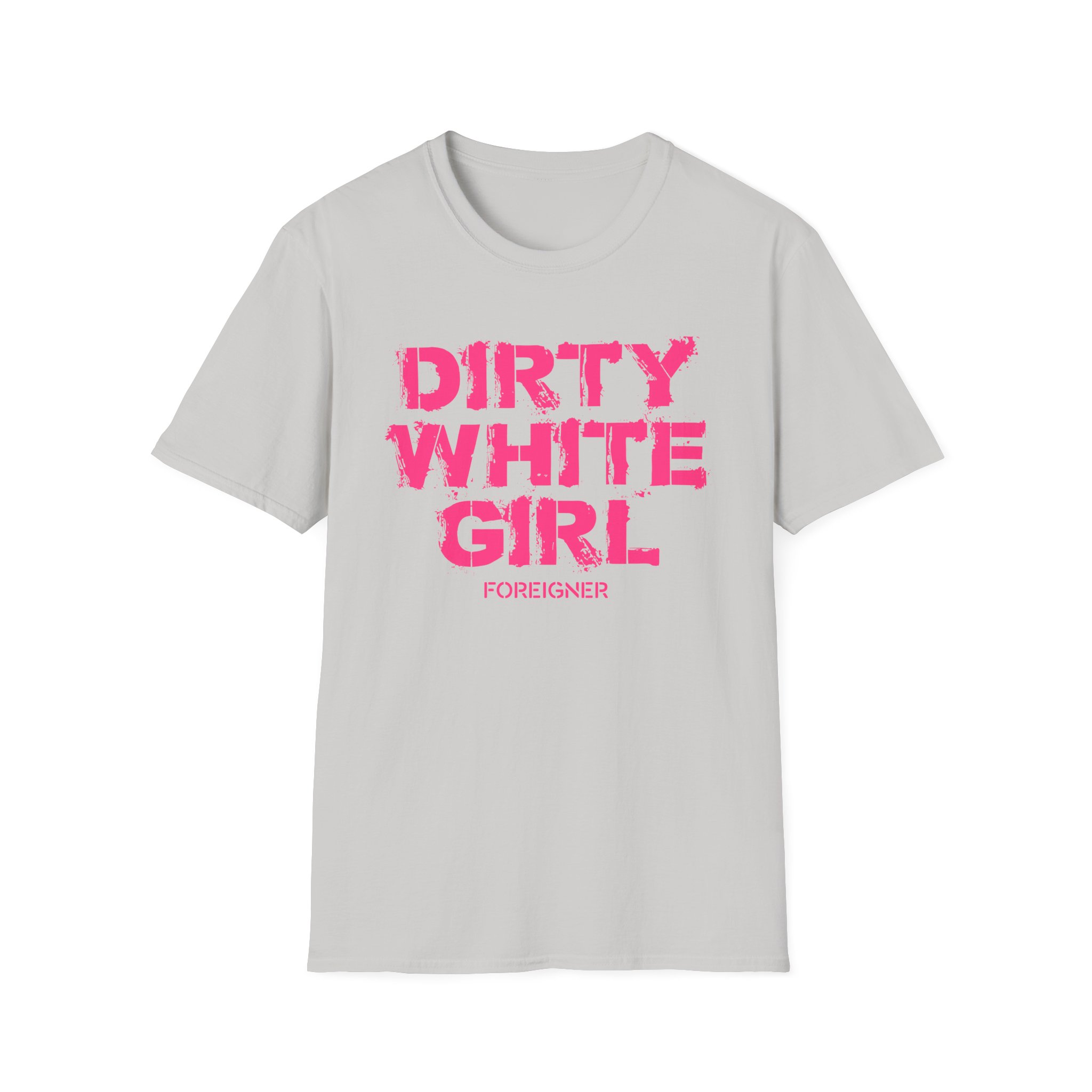 Foreigner Dirty White Girl Unisex Softstyle T-Shirt