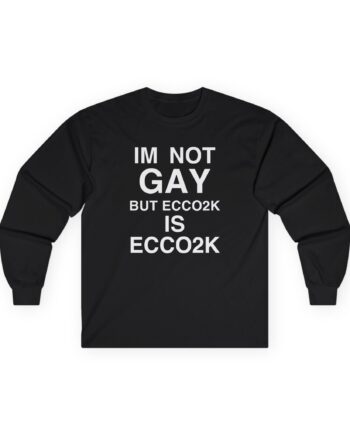Ecco2k, I’m Not Gay but Ecco2k is Ecco2k Unisex Ultra Cotton Long Sleeve Tee