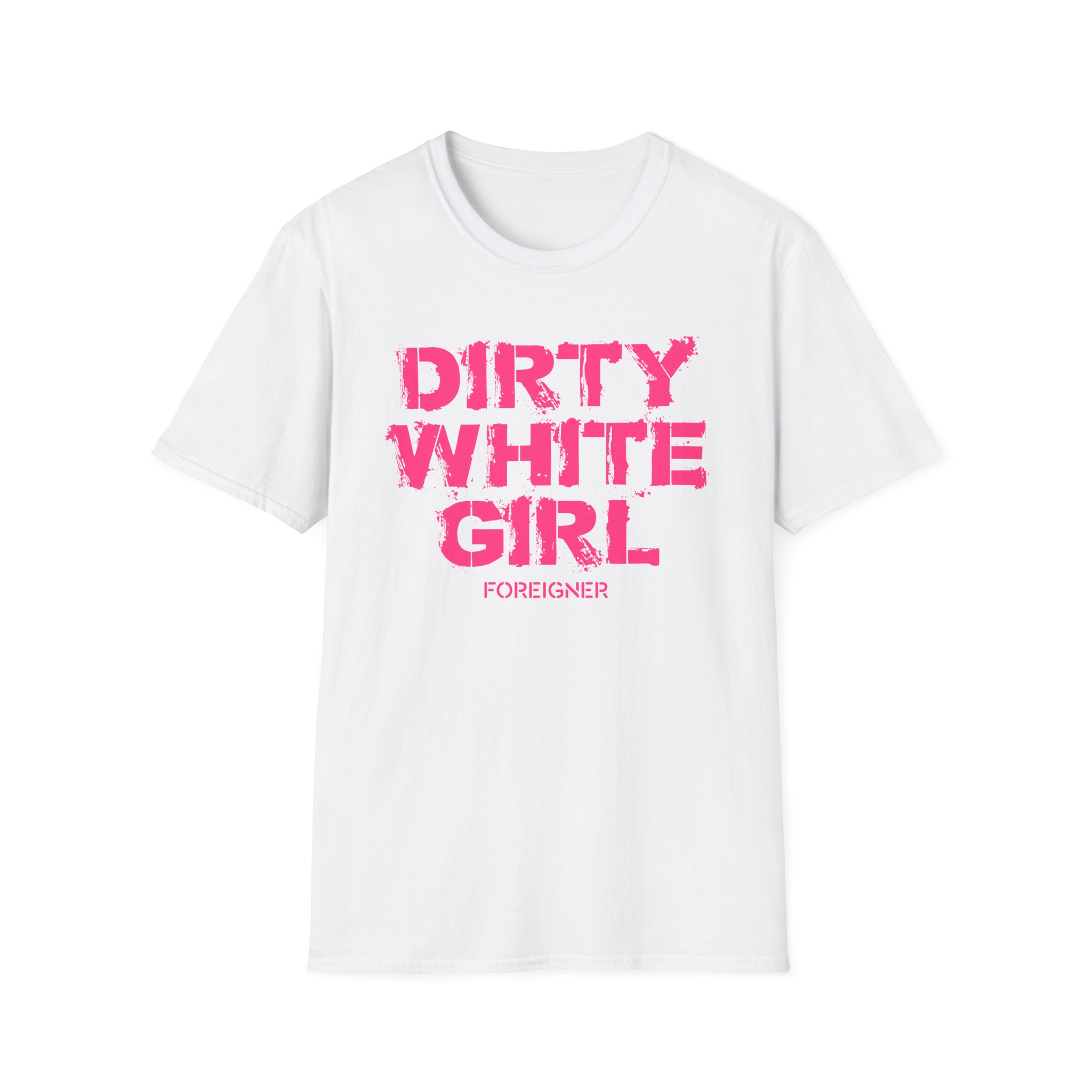 Foreigner Dirty White Girl Unisex Softstyle T-Shirt