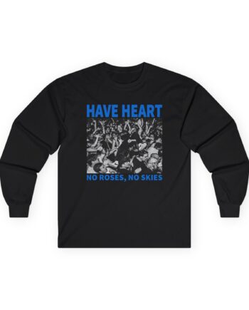 Have Heart No Roses, No Skies Unisex Ultra Cotton Long Sleeve Tee
