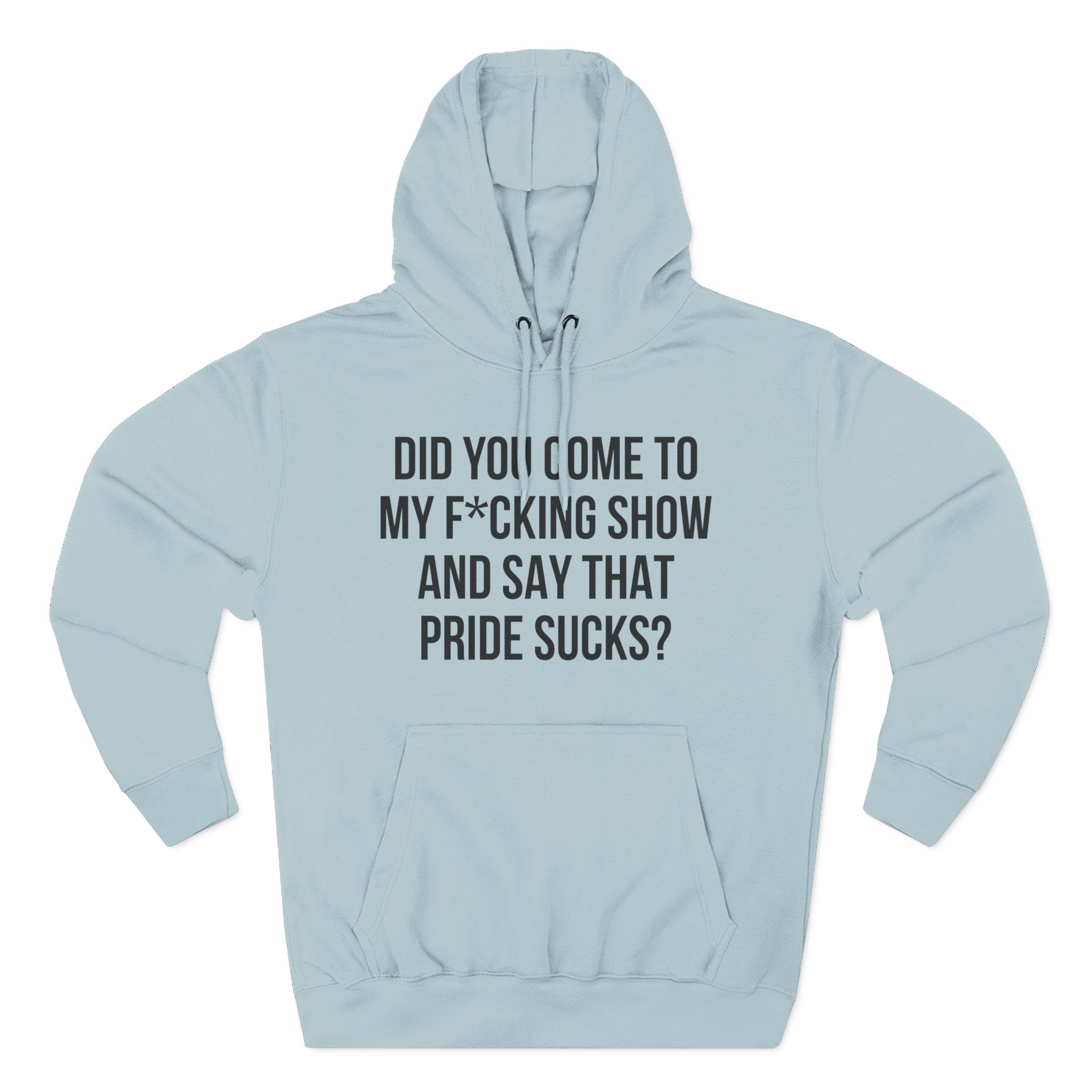 Adele Did You Come to My F*cking Show and Say That Pride Sucks Three-Panel Fleece Hoodie