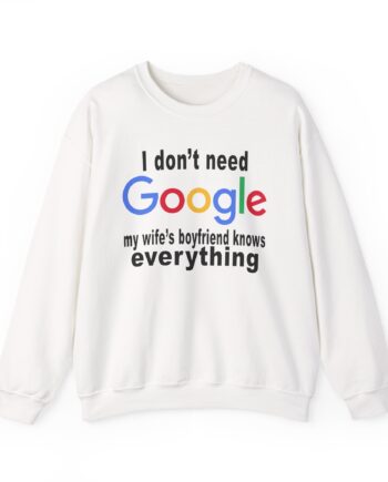 Ludwig I Don't Need Google My Wife's Boyfriend Knows Everything Unisex Heavy Blend™ Crewneck Sweatshirt
