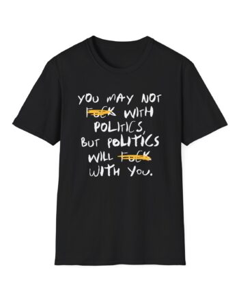 Fck With Politics Unisex Softstyle T-Shirt