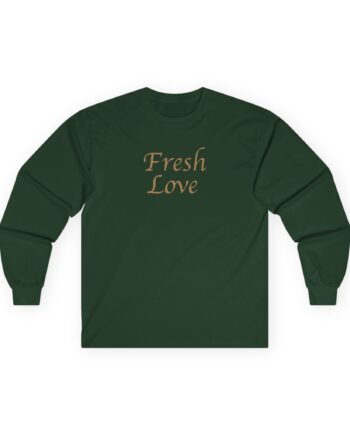 Fresh Love Unisex Ultra Cotton Long Sleeve Tee