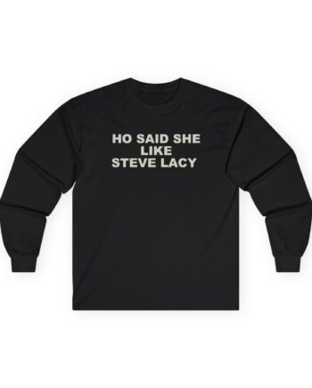 Steve Lacy Ho Said She Like Unisex Ultra Cotton Long Sleeve Tee