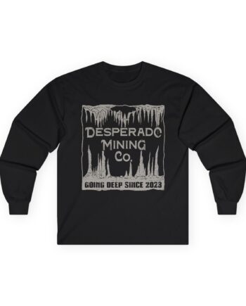 Demolition Ranch Desperado Mining Company Unisex Ultra Cotton Long Sleeve Tee