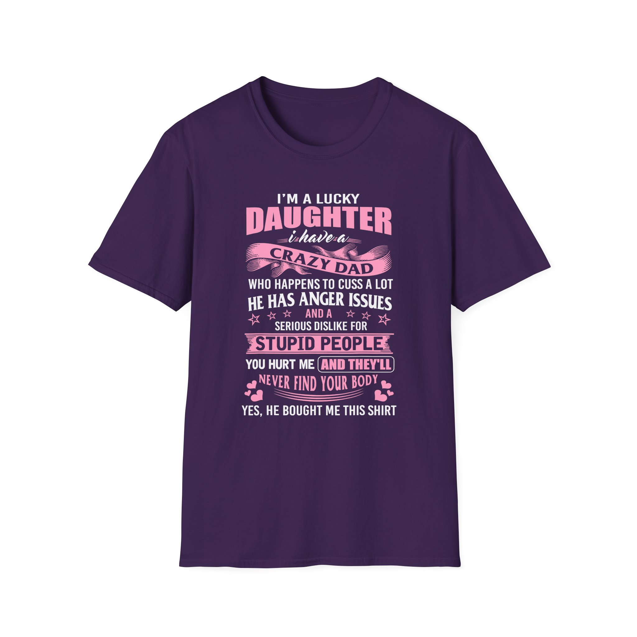 Binchtopia I Am a Lucky Daughter I Have Crazy Dad Unisex Softstyle T-Shirt