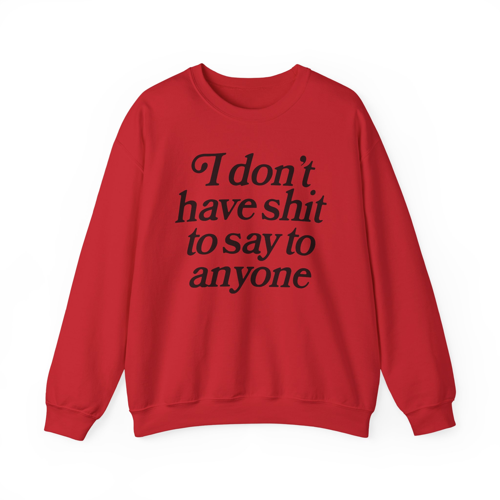 Binchtopia I Don't Have Shit to Say to Anyone Unisex Heavy Blendâ„¢ Crewneck Sweatshirt