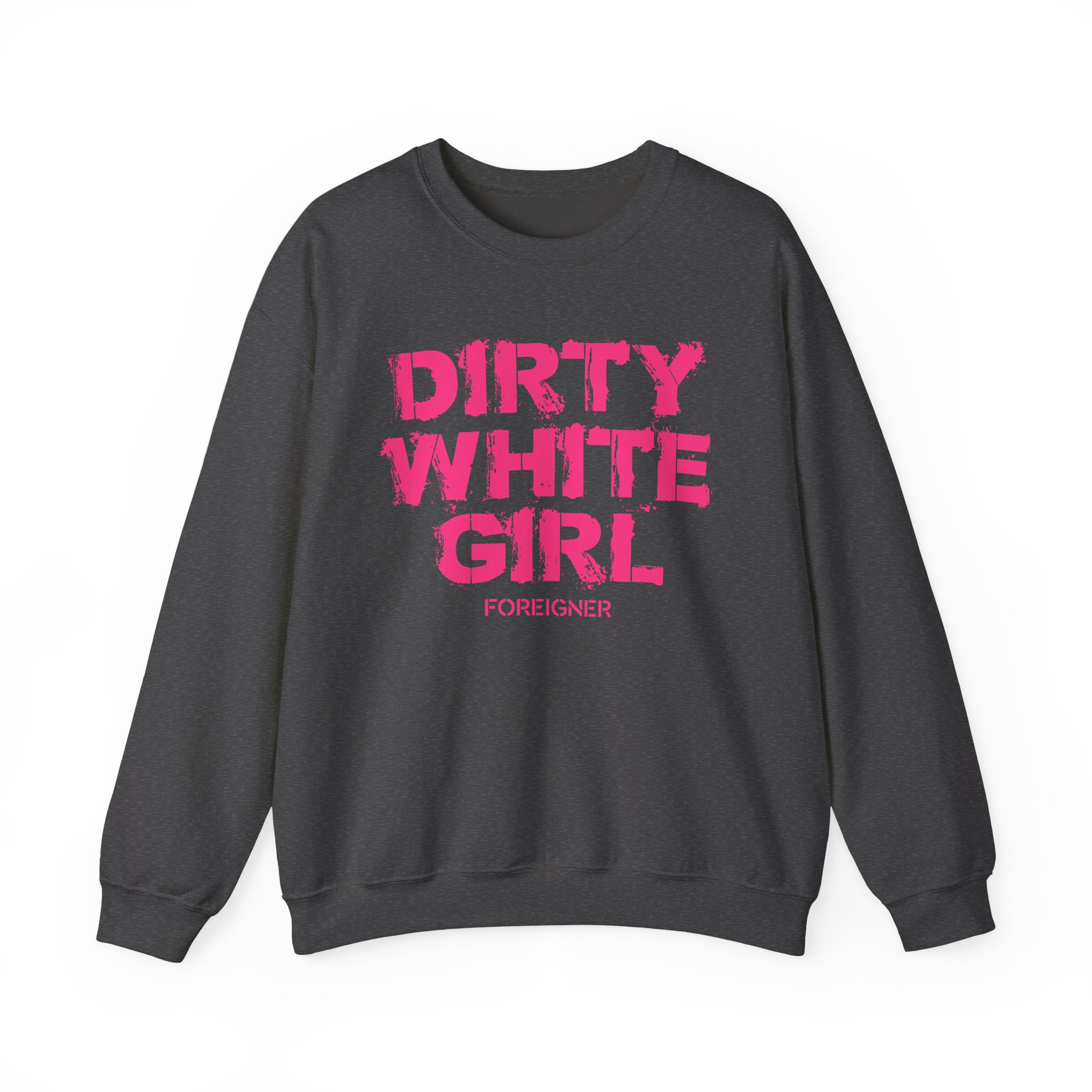 Foreigner Dirty White Girl Unisex Heavy Blendâ„¢ Crewneck Sweatshirt
