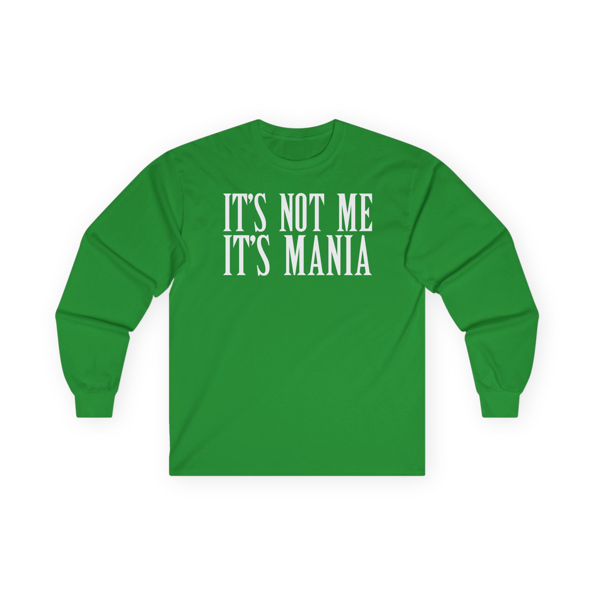 Sexmane It's Not Me It's Mania Unisex Ultra Cotton Long Sleeve Tee