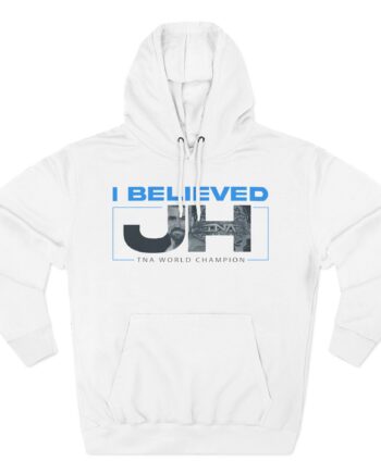 Joe Hendry I Believed Tna World Champion Three-Panel Fleece Hoodie