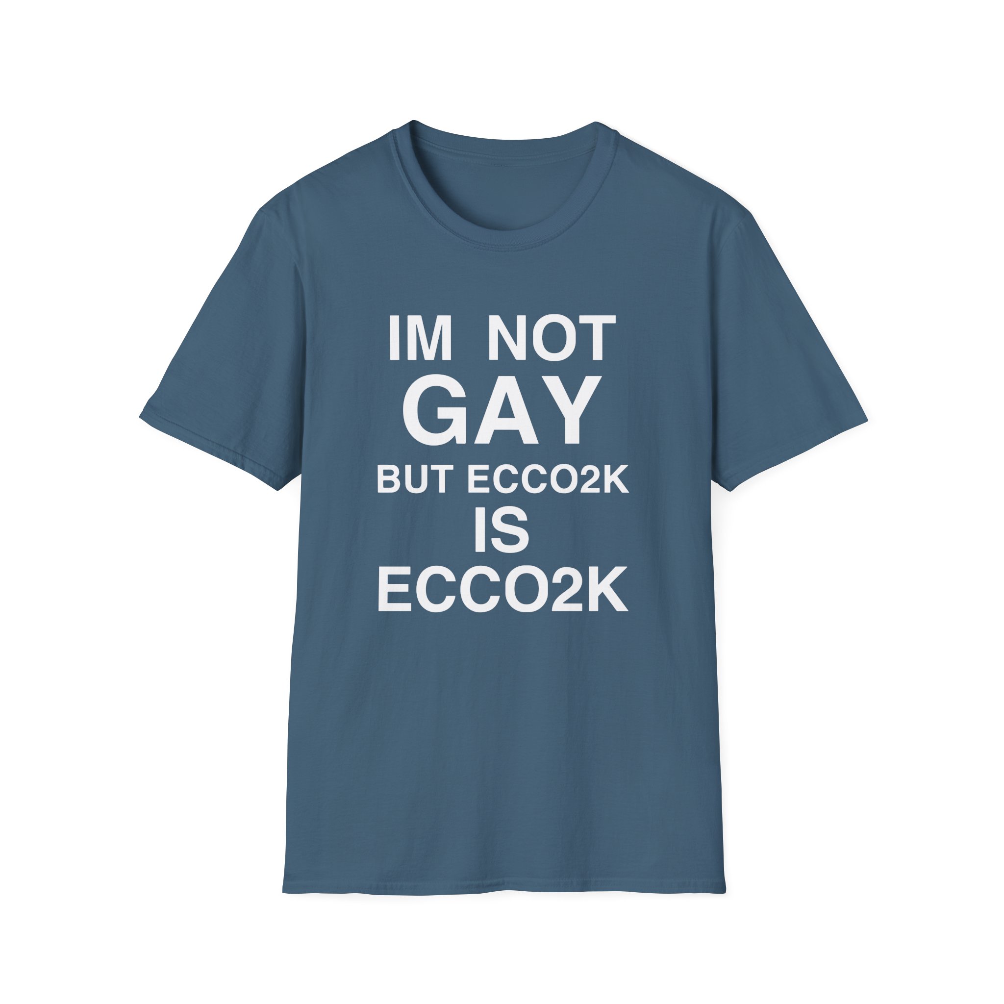 Ecco2k, I’m Not Gay but Ecco2k is Ecco2k Unisex Softstyle T-Shirt
