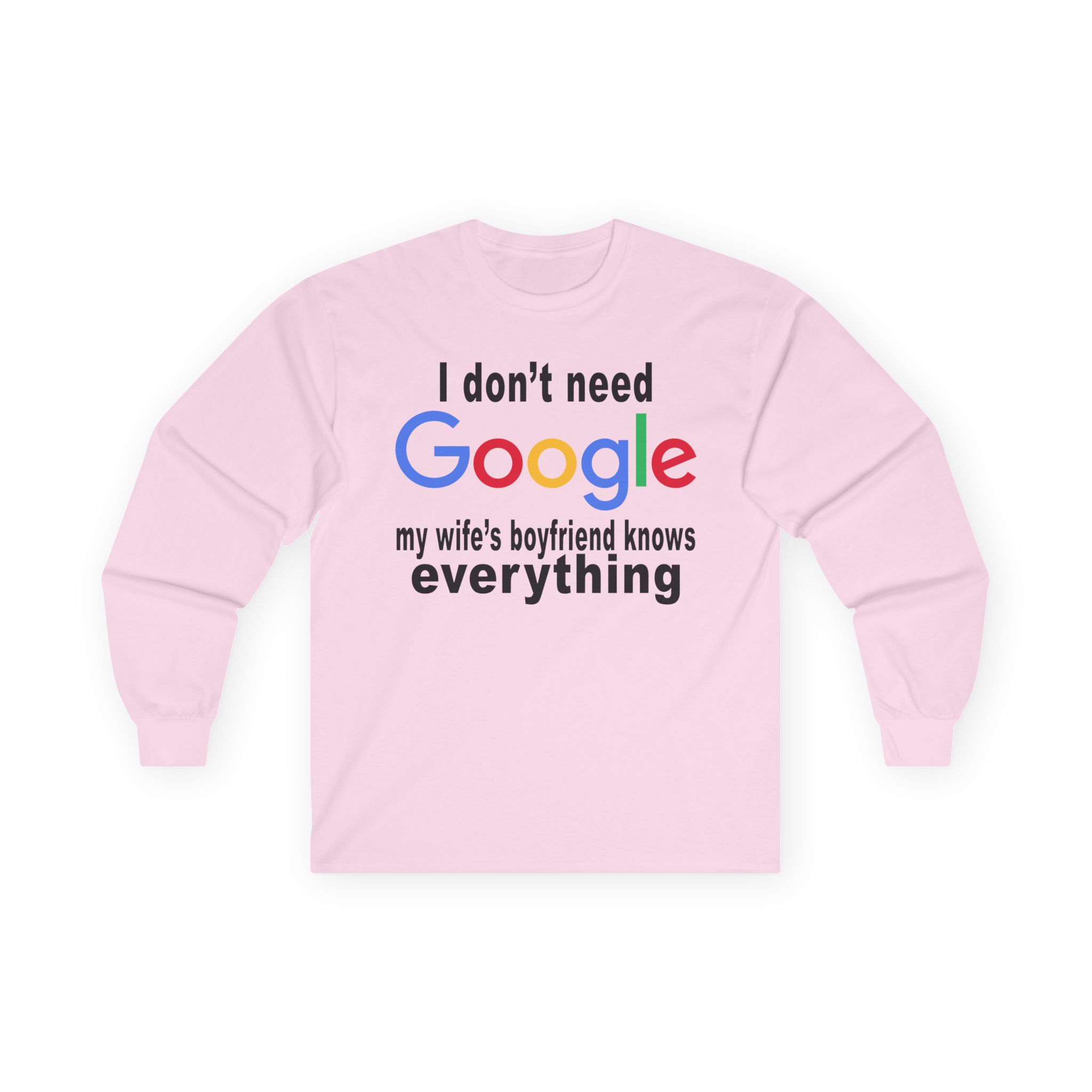 Ludwig I Don't Need Google My Wife's Boyfriend Knows Everything Unisex Ultra Cotton Long Sleeve Tee