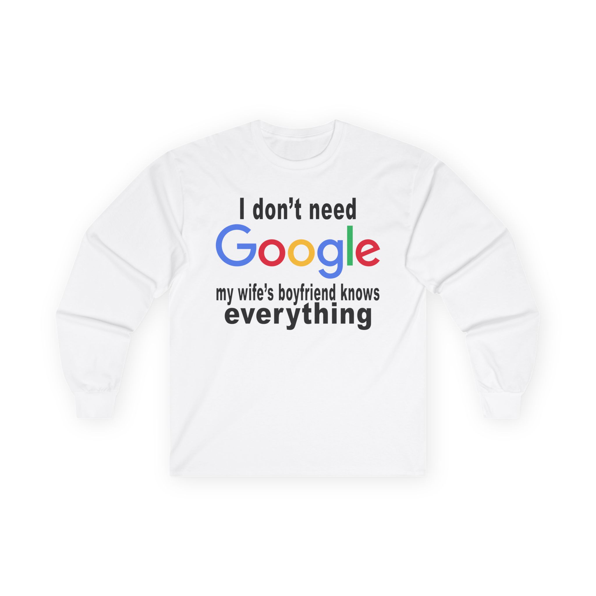 Ludwig I Don't Need Google My Wife's Boyfriend Knows Everything Unisex Ultra Cotton Long Sleeve Tee
