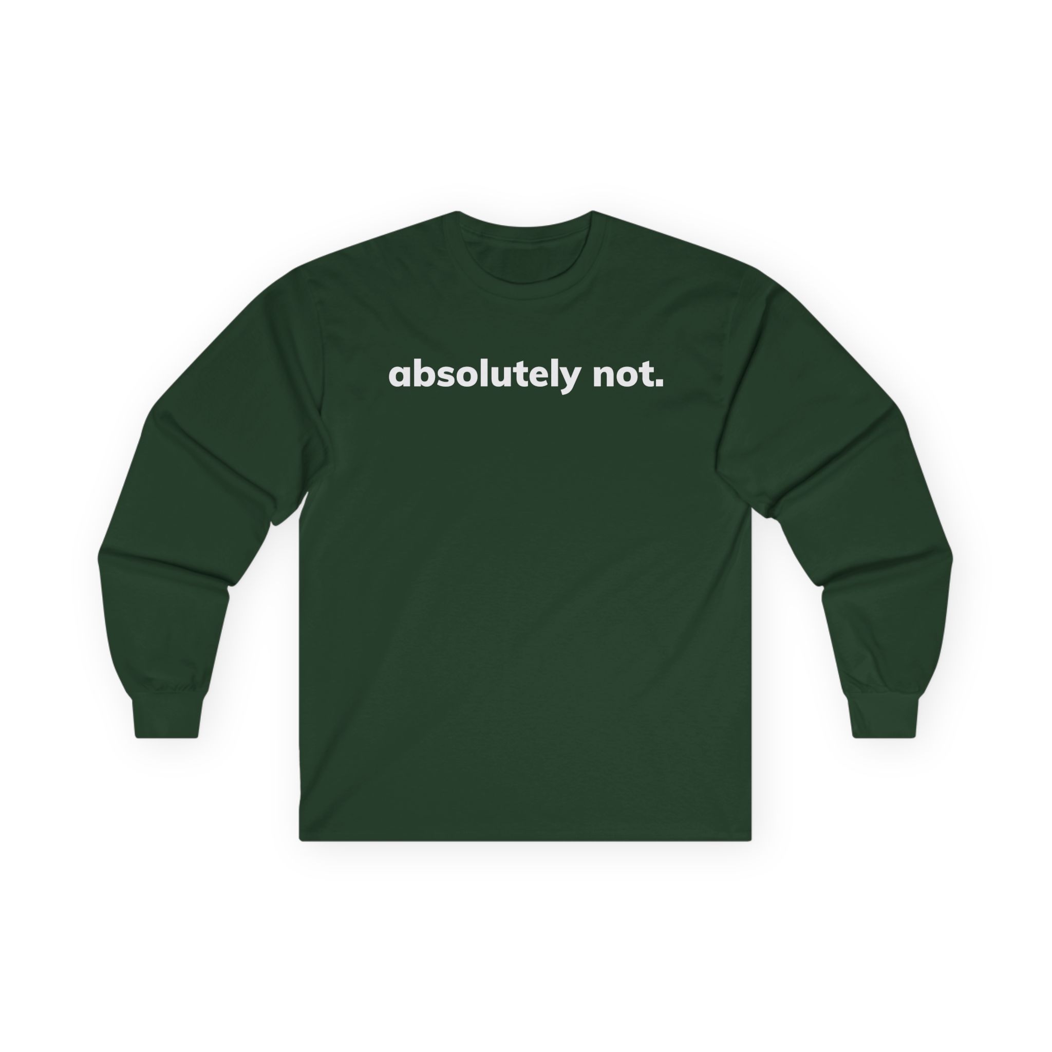 Absolutely Not Unisex Ultra Cotton Long Sleeve Tee