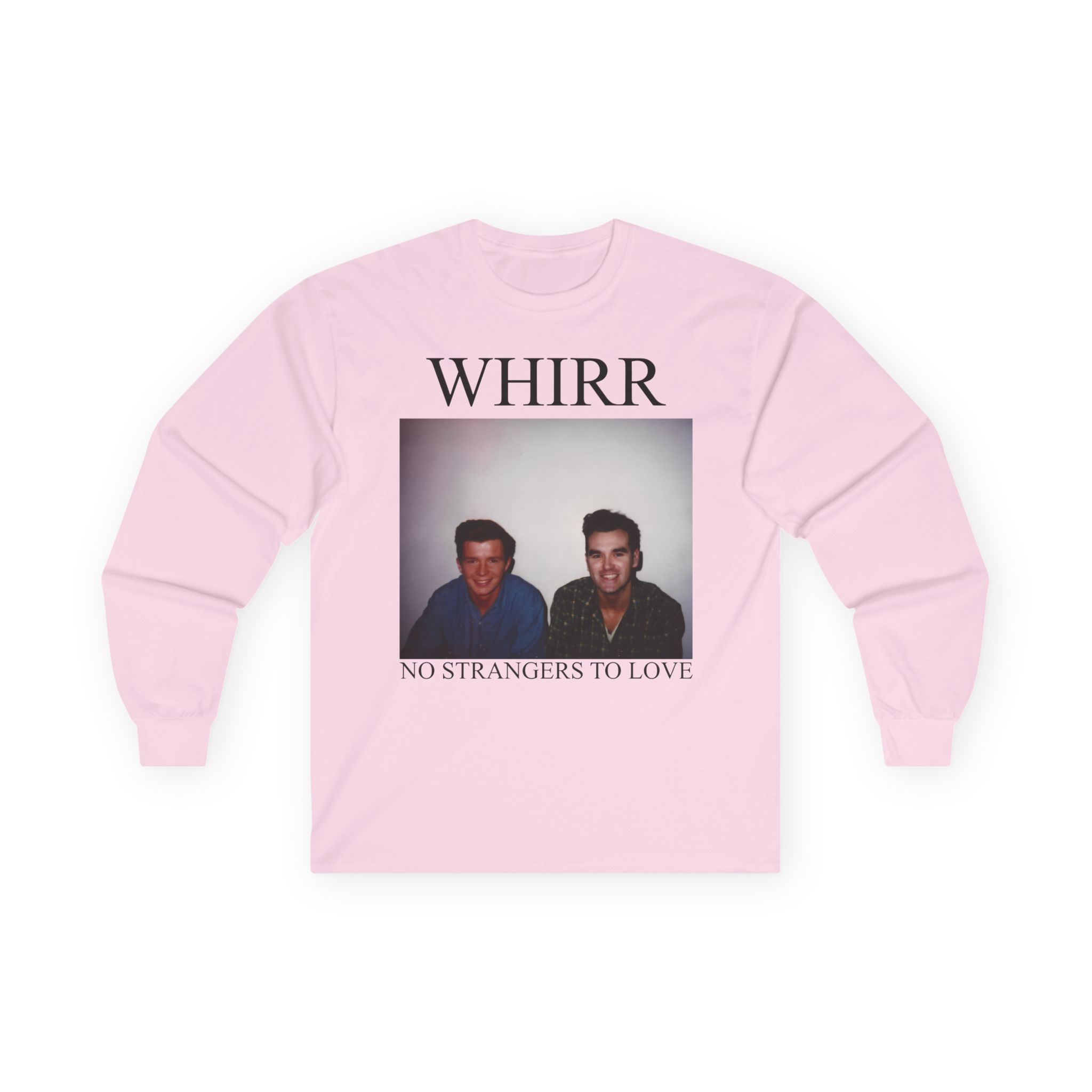 Whirr No Strangers to Love Unisex Ultra Cotton Long Sleeve Tee
