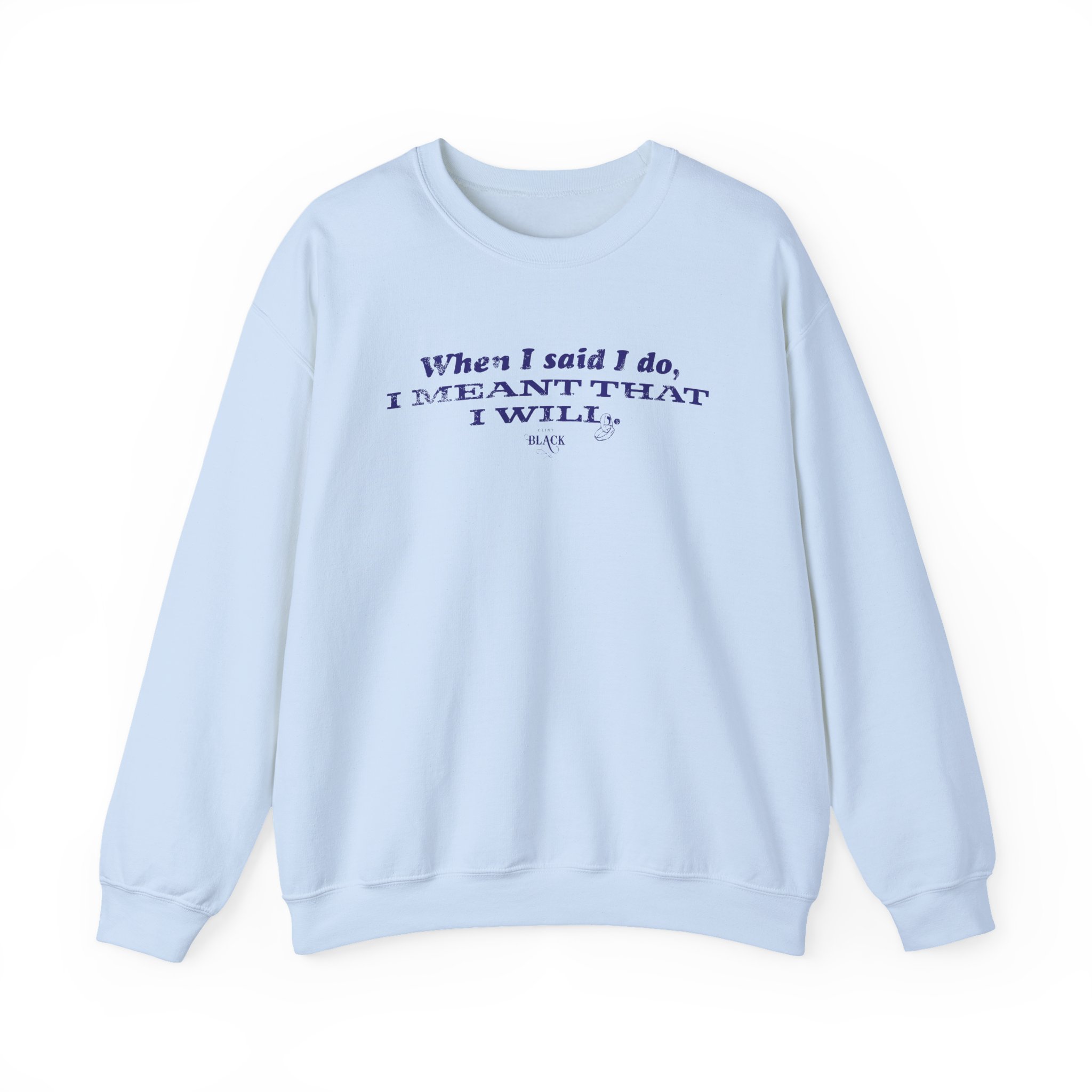 Clint Black When I Said I Do Unisex Heavy Blendâ„¢ Crewneck Sweatshirt