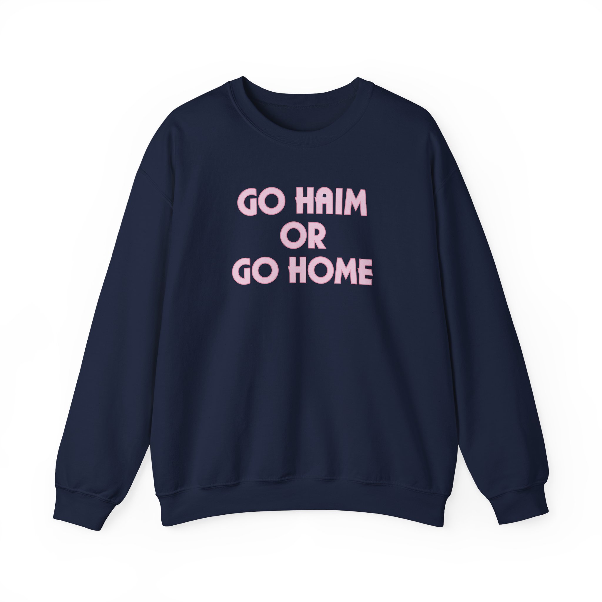 Go Haim or Go Home Unisex Heavy Blendâ„¢ Crewneck Sweatshirt