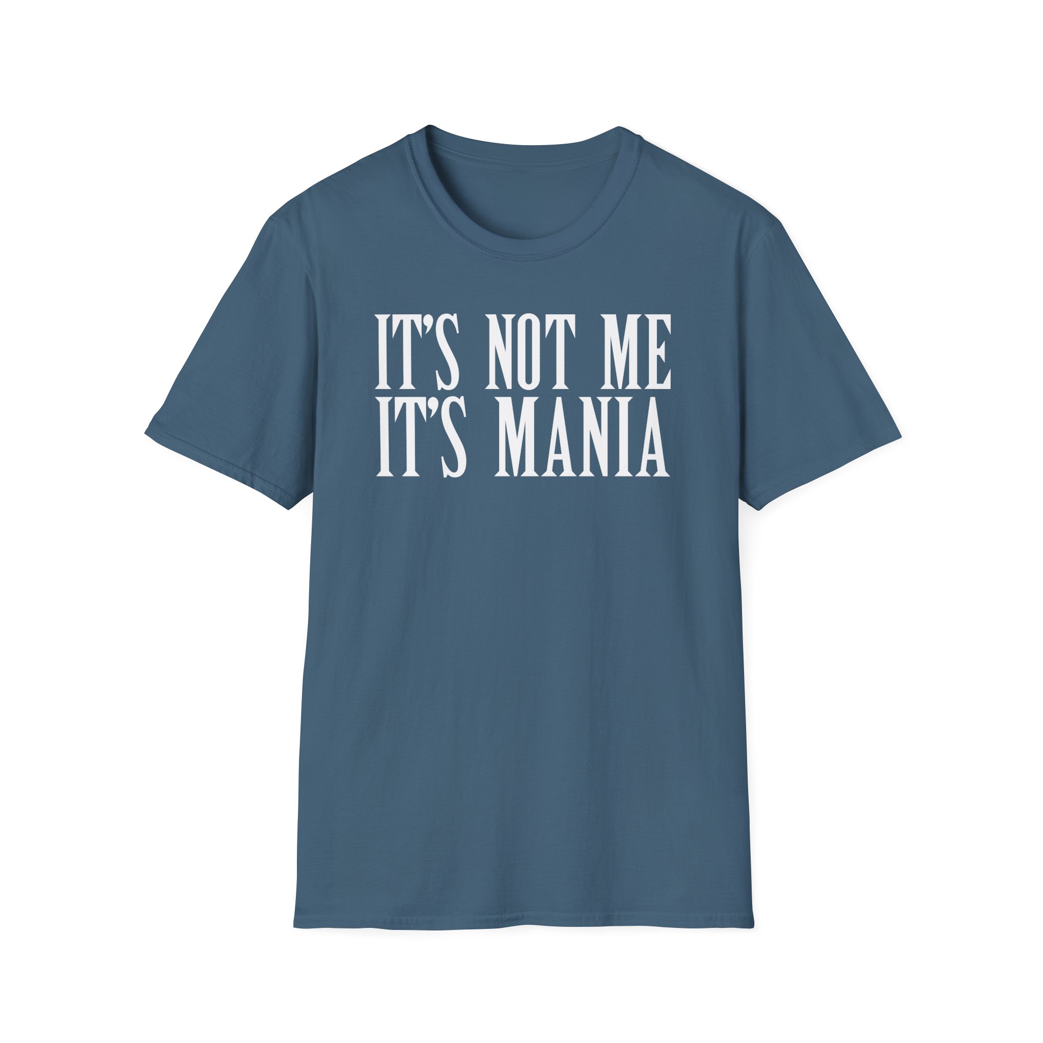 Sexmane It's Not Me It's Mania Unisex Softstyle T-Shirt