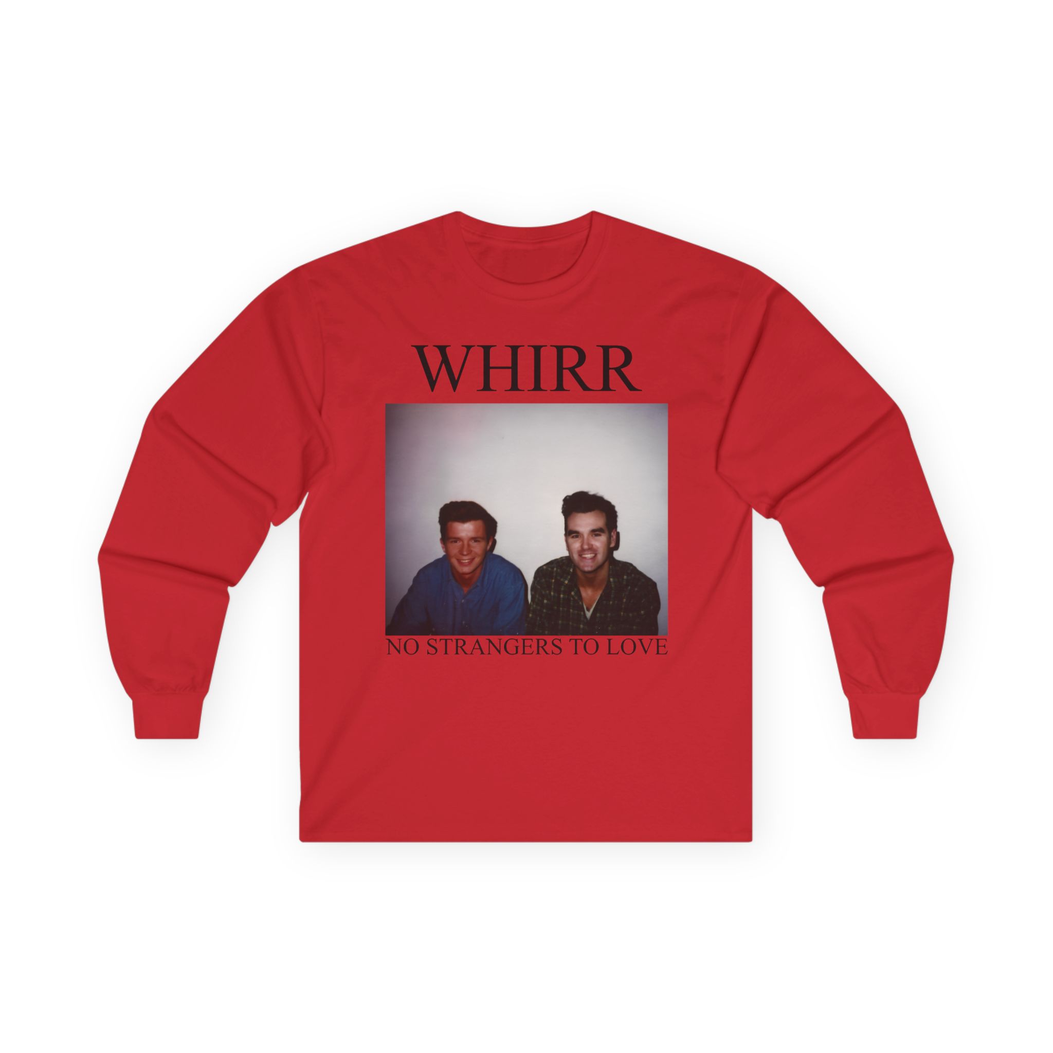 Whirr No Strangers to Love Unisex Ultra Cotton Long Sleeve Tee