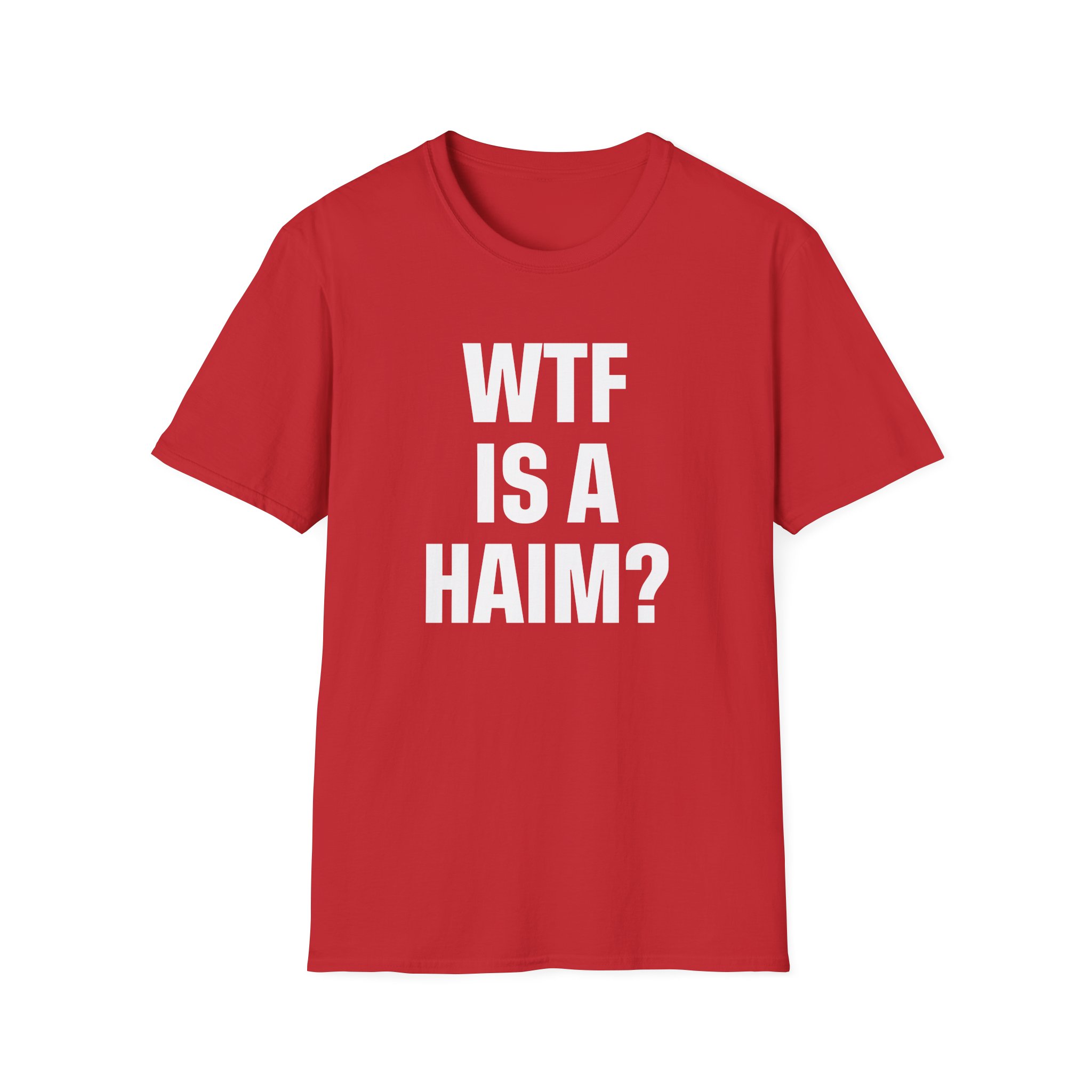 Wtf is a Haim Unisex Softstyle T-Shirt