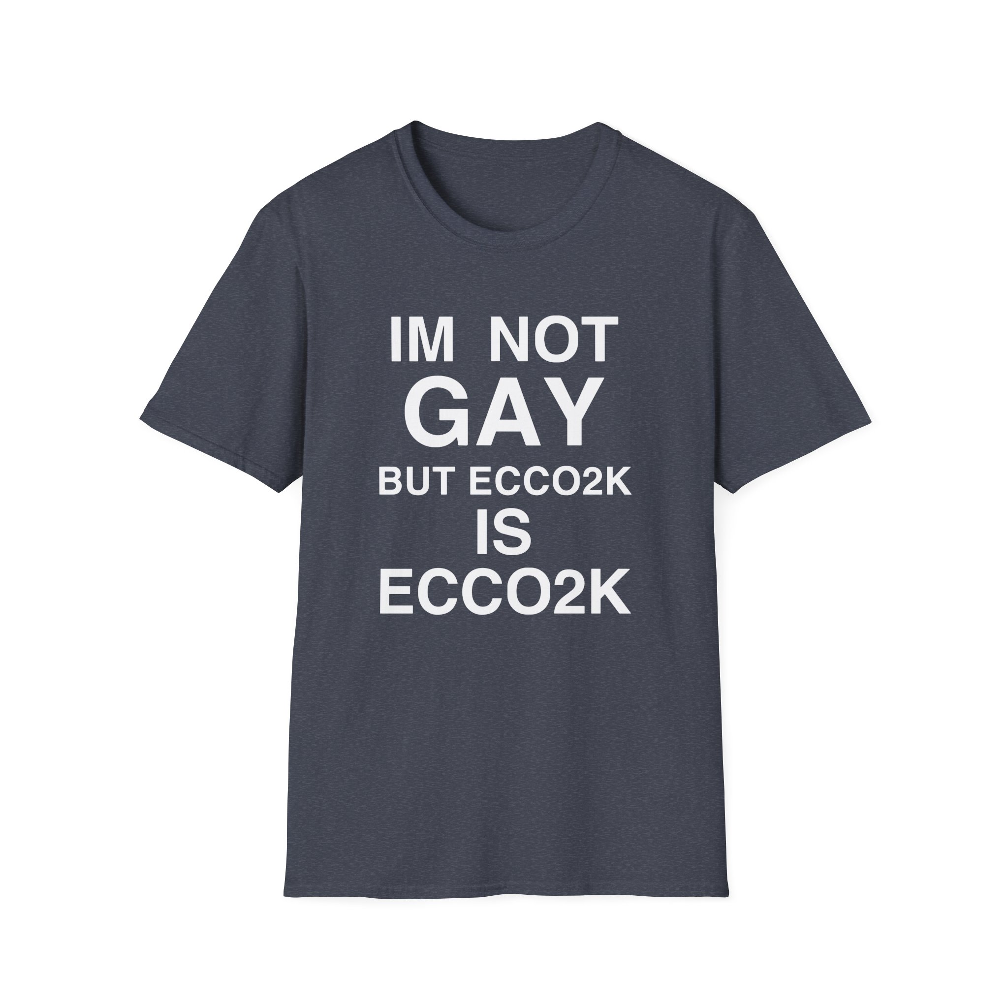 Ecco2k, I’m Not Gay but Ecco2k is Ecco2k Unisex Softstyle T-Shirt