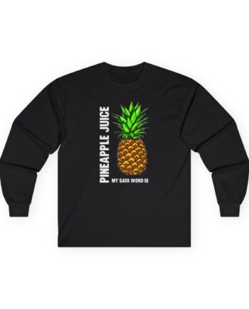 Patty Mayo My Safe Word is Pineapple Juice Unisex Ultra Cotton Long Sleeve Tee