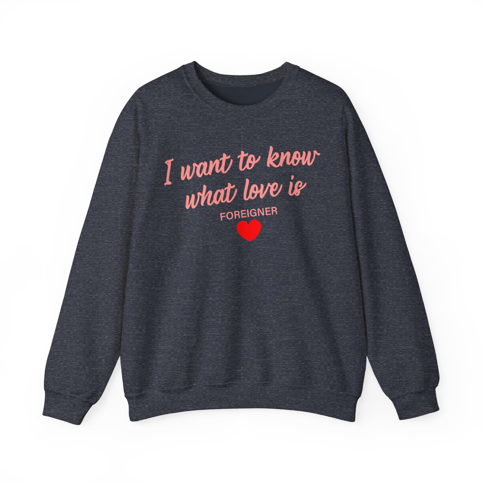 Foreigner I Want to Know What Love is Unisex Heavy Blendâ„¢ Crewneck Sweatshirt