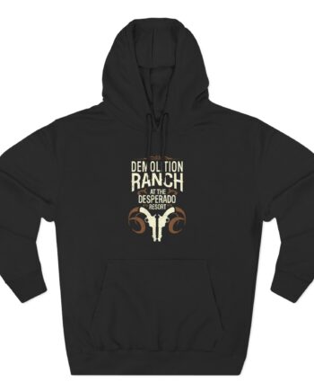 Demolition Ranch at the Desperado Resort Three-Panel Fleece Hoodie