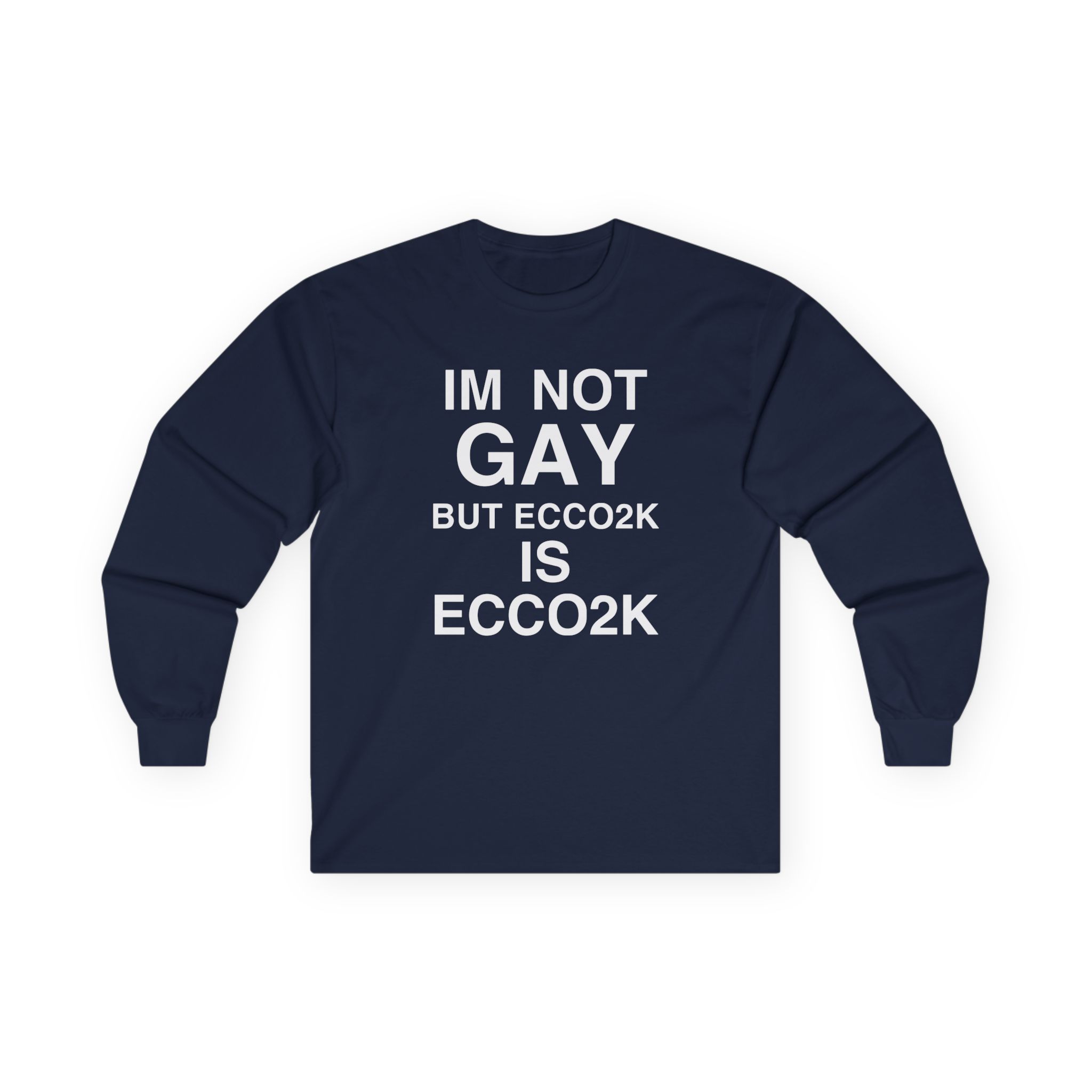 Ecco2k, I’m Not Gay but Ecco2k is Ecco2k Unisex Ultra Cotton Long Sleeve Tee