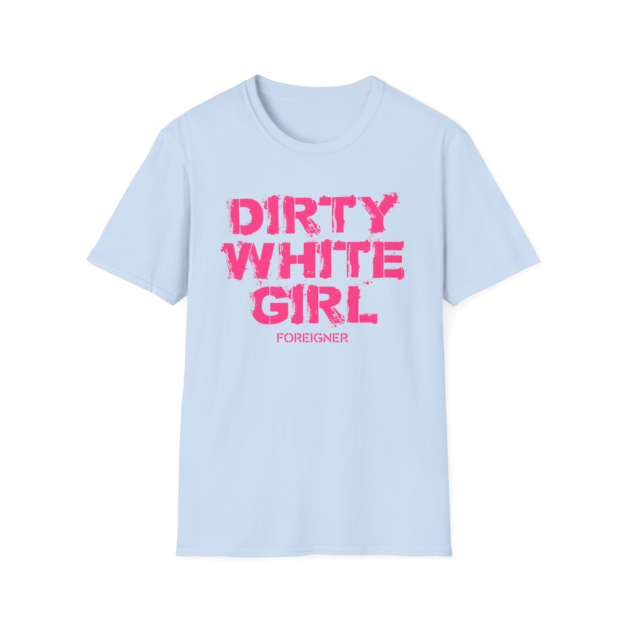 Foreigner Dirty White Girl Unisex Softstyle T-Shirt